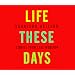 Life These Days