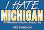 I Hate Michigan: 303 Reasons Why You Should, Too (I Hate Series)