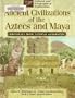 Ancient Civilizations of the Aztecs and Maya (Cultural and Geographical Exploration: Chronicles from National Geographic)