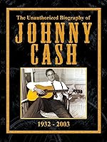 The Unauthorized Biography of Johnny Cash