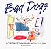 Bad Dogs: A Collection of Canine Pranks and Practical Jokes