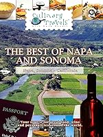 Culinary Travels The Best of Napa and Sonoma-Stags' Leap Wine Cellars, B.R. Cohn, Ravenswood, Carneros Inn, Hotel Healdsburg
