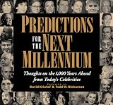 Predictions for the Next Millennium: Thoughts on the 1,000 Years Ahead from Today's Celebrities