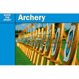 Archery (Know the Sport) by John Adams