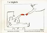 Einmal (1x) t�glich. ANNAmnesen aus dem Gesundheitswesen. Karikaturen - Anna