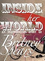 Britney Spears: Inside Her World