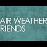 Fairweather Friends