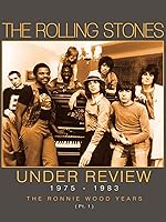 Rolling Stones - Under Review 1975-1983: The Ronnie Wood Years Part 1