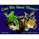Can We Save Them? Endangered Species of North America by  David Dobson and James M. Needham