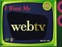I Want My WebTV (tm)