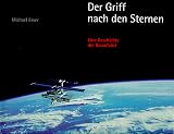 Der Griff nach den Sternen. Eine Geschichte der Raumfahrt - Michael Esser