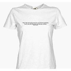 Eine L�ge ist bereits dreimal um die Erde gelaufen, bevor sich die Wahrheit die Schuhe anzieht. Mark Twain Girlie-Shirt S-L