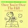 Once You're over the Hill: You Begin to Pick Up Speed (Peanuts Wisdom)