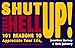 Shut the Hell Up!: 101 Reasons to Appreciate Your Life, Government, and Society Today
