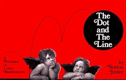 The Dot and the Line: A Romance in Lower Mathematics