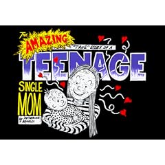 The Amazing True Story of a Teenage Single Mom
