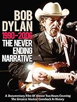 Bob Dylan - The Never Ending Narrative 1990-2006