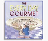 The Every Day Gourmet: Quick and Healthy Recipes from Around the World