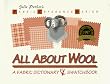 All About Wool : Fabric Dictionary and Swatchbook (Fabric Reference Ser.; Vol. 3)