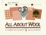 All About Wool : Fabric Dictionary and Swatchbook (Fabric Reference Ser.; Vol. 3)