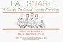 Eat Smart: A Guide to Good Health for Kids