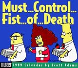 Cal 99 Dilbert: Must ..Control ..Fist ..of ..Deathcalendar