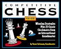 Competitive Chess for Kids: Winning Strategies Plus 25 Classic Checkmates from an International Grandmaster