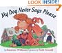 My Dog Never Says Please