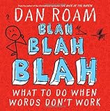 Blah Blah Blah: What To Do When Words Dont Work