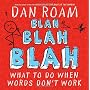 Blah Blah Blah: What to Do When Words Don't Work de Dan Roam