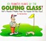 101 Frantic Fears of the Golfing Class