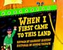 When I First Came to this Land