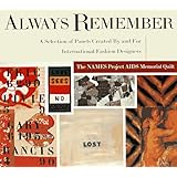Always Remember : The Names Project AIDS Memorial Quilt A Selection of Panels Created by and for International Designers