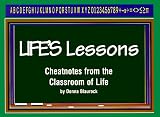 Life's Lessons: Lessons from the Classroom of Life!