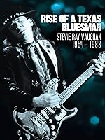 Stevie Ray Vaughan - Rise Of A Texas Bluesman: 1954-1983