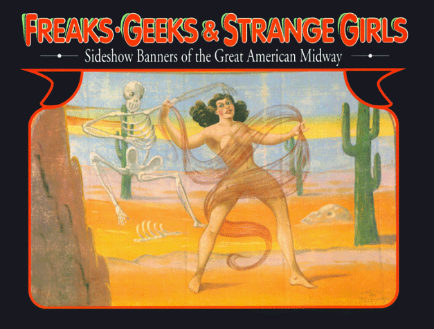 Freaks, Geeks and Strange Girls: Sideshow Banners of the Great American Midway