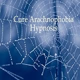Cure Arachnophobia Hypnosis