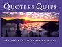 Quotes & Quips: Insights on Living the 7 Habits