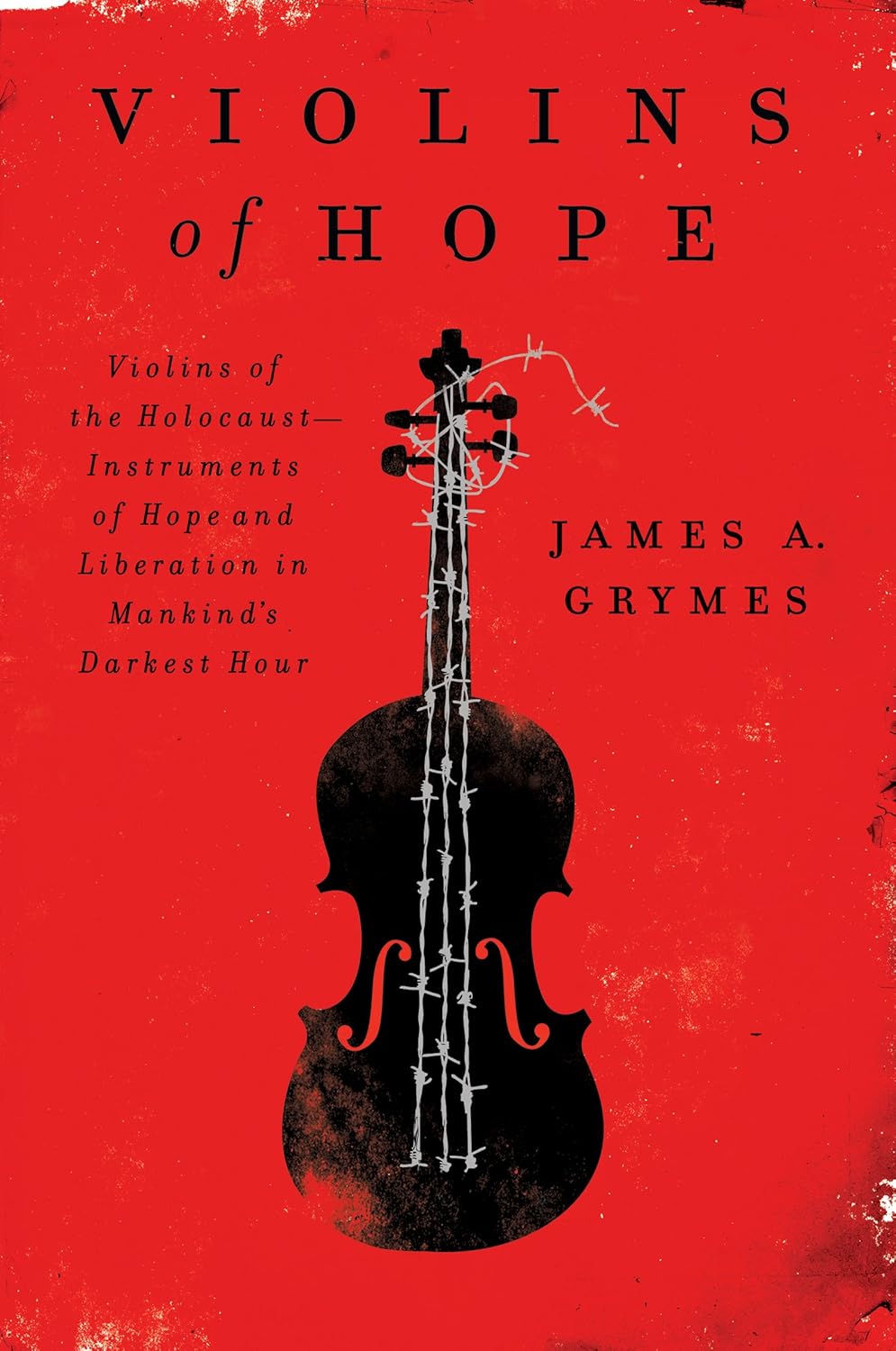 Violins of Hope (James A. Grymes) - James A. Grymes