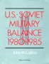 U.S.-Soviet Military Balance 1980-1985