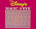 DISNEY'S MAGIC EYE