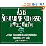 Axis Submarine Successes, 1939-45