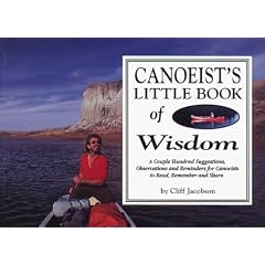 Canoeist's Little Book of Wisdom: A Couple Hundred Suggestions, Observations and Reminders for Canoeists to Read, Remember and Share. (Sport)