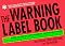The Warning Label Book: Warning: Reading This Book May Cause Spontaneous, Uncontrollable Laughter.