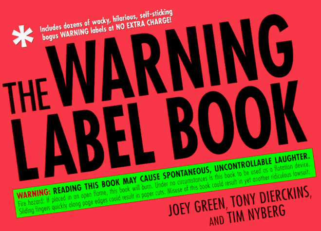 Image of: The Warning Label Book: Warning: Reading This Book May Cause Spontaneous, Uncontrollable Laughter.