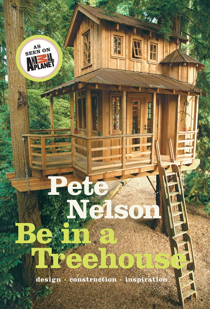 Tree Houses You Can Actually Build: A Weekend Project Book ...