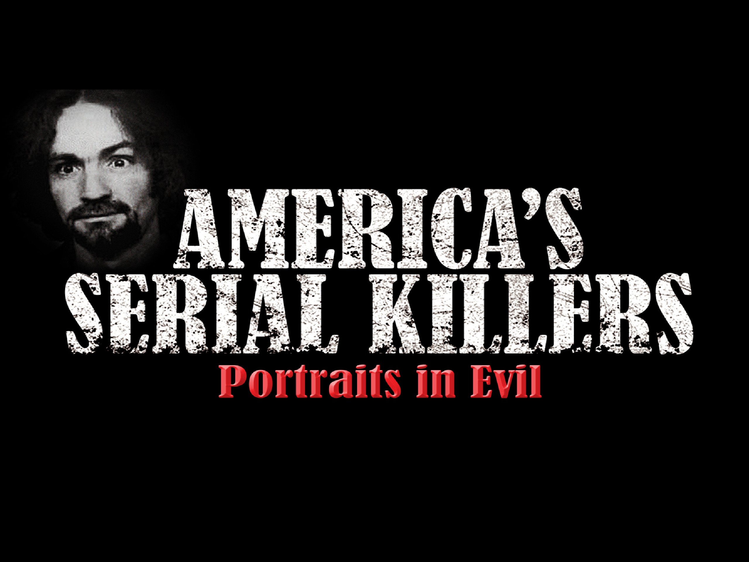 Watch 'America's Serial Killers Portraits in Evil' on Amazon Prime