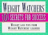 Weight Watchers 101 Secrets for Success: Weight Loss Tips from Weight Watchers Leaders, Staff, and Members