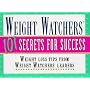 Weight Watchers 101 Secrets for Success: Weight Loss Tips from Weight Watchers Leaders, Staff and Members