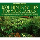 1001 Hints and Tips for Your Garden : An Indispensable Guide to Easier and More Effective... by Editors of Reader's Digest